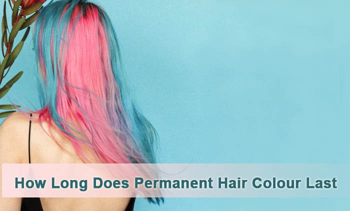 How Long Does Permanent Hair Colour Last