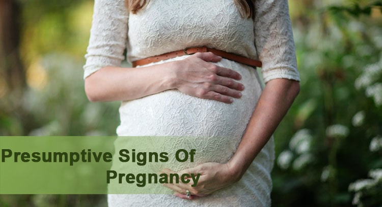 presumptive Signs Of Pregnancy